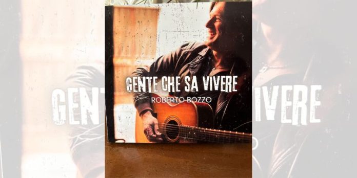 Gente che sa vivere il primo album solista del cantautore cosentino Roberto Bozzo