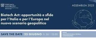 Biotech Act e futuro di Europa e Italia al centro Assemblea Assobiotec-Federchimica 2025
