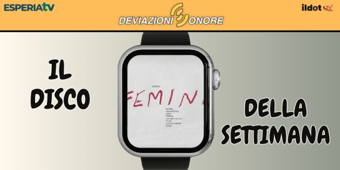Il disco della settimana è Femina di Ginevra